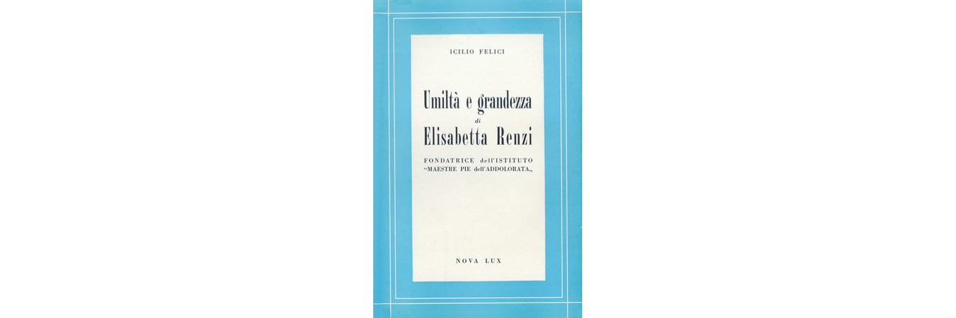 Umiltà e grandezza di Elisabetta Renzi di Icilio Felici﻿